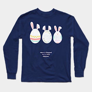 Have A Blessed And A Happy Easter Long Sleeve T-Shirt